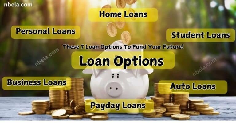 These 7 Loan Options To Fund Your Future!