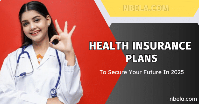 Top 5 Health Insurance Plans To Secure Your Future In 2025