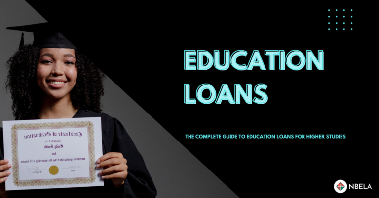 The Complete Guide To Education Loans For Higher Studies