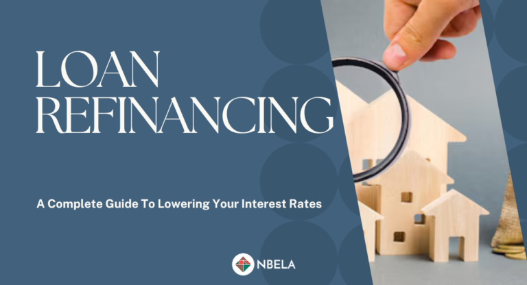 Loan Refinancing: A Complete Guide To Lowering Your Interest Rates
